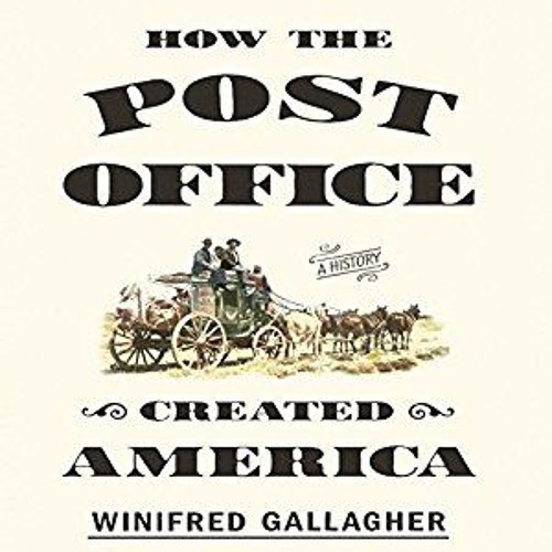 Stream How the Post Office Created America from info@taviagilbert.com ...