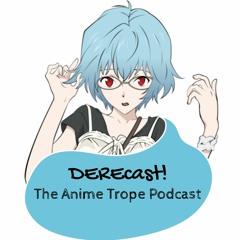 Stream DereCast: The Anime Trope Podcast | Listen to podcast episodes  online for free on SoundCloud