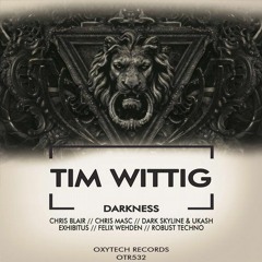 Tim Wittig - Darkness (Chris Blair Remix CUT) Soon on Oxytech Records