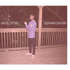 Hazelstone- sUPAHH Sayian
