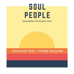 Soul People feat. Tyrone Wiggins (Soulboss Original Mix) - Soulboss