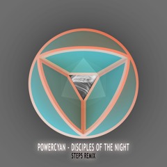 POWERCYAN - Disciples Of The Night (Step5 Remix)