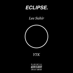 Lee Sahir & YTK - Eclipse [Prod. NK]