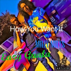 Eazy Guala X Milly Mills X How You Want It (Prod.By Clyde Strokes)