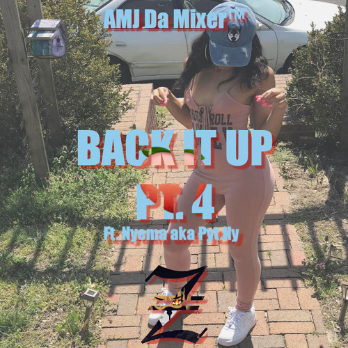 Back It Up Pt. 4 Ft. Nyema aka Pyt.Ny