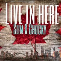 Slim - Live In Here X Chucky