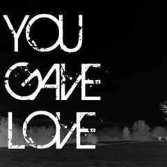You Gave Love