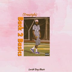 Back 2 Basics (Freestyle) Prod. By IAMSU