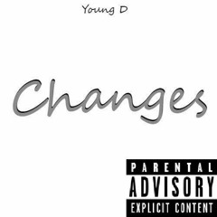 Young D - Changes (Prod. By Young Taylor)