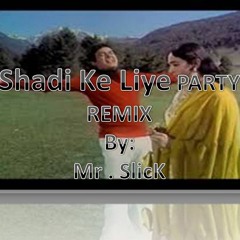 Shaadi Ke Liye - [Mr SliCK]