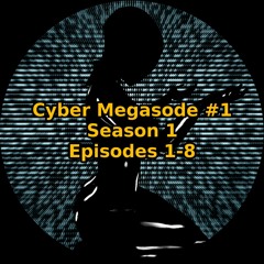 Cyber Megasode #1, Episodes 1-8