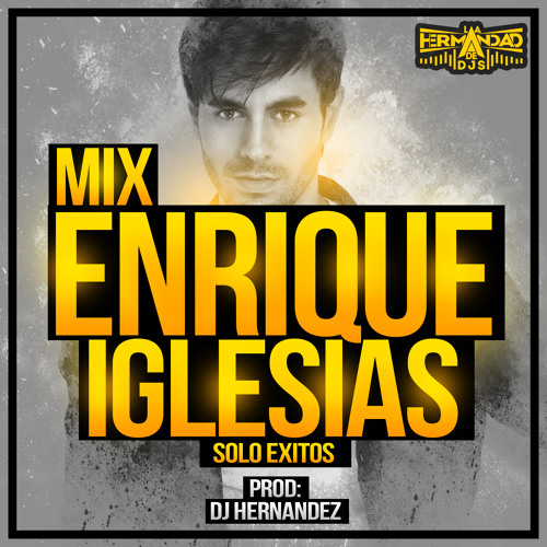 MIX ENRIQUE IGLESIAS SOLO EXITOS PROD.DJ HERNANDEZ EL SALVADOR