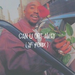 2Pac ~ Can U Get Away (2F Remix)