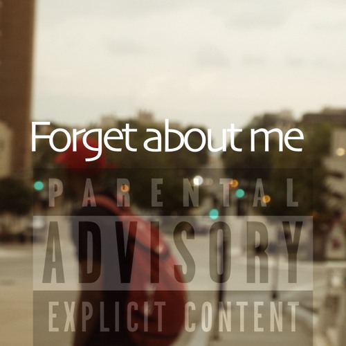 "Forget about me"
