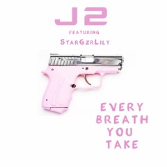 J2_01 'Every Breath You Take' Feat StarGzrLily