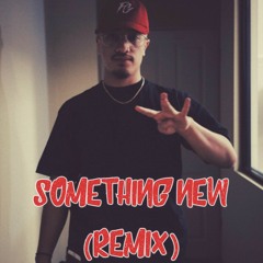 Something New (Remix) -Kennyon Brown