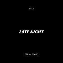 Aske - Late Night (ft. Deran Grand)
