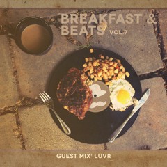 Breakfast & Beats Vol.7 LUVr Guest Mix