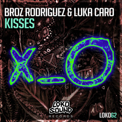Broz Rodriguez & Luka Caro - Kisses (Original Mix) [OUT NOW]