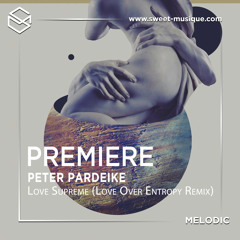 PREMIERE : Peter Pardeike - Love supreme (Love over Entropy remix)[Connaisseur Recordings]