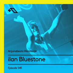 Anjunabeats Worldwide 545 with ilan Bluestone