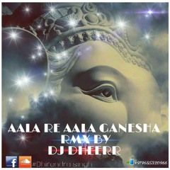 AALA_RE_AALA_GANESHA_RMX_BY_DJ_DHEEERR.mp3