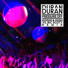 Duran Duran 'Pressure Off' (Koishii & Hush vs. Ric Scott Remix)