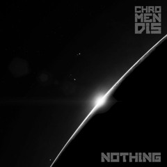 CHROMENDIS - Nothing