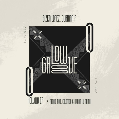 LOW037 : Bizen Lopez, Dubman F. - Hollow (Alexic Rod, Colombo, Luixar KL Remix)