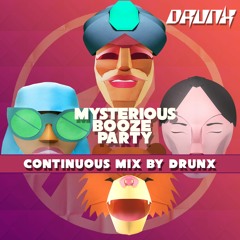 Mysterious Booze Party (Continuous Mix By Drunx)