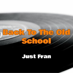 Just Fran - Back To The Old School (Original Mix) *FREE DOWNLOAD*