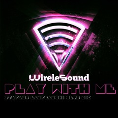 Wirelesound - Play With Me  (Stefano Lanfranchi Club Rmx)