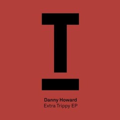 Danny Howard - Extra Trippy