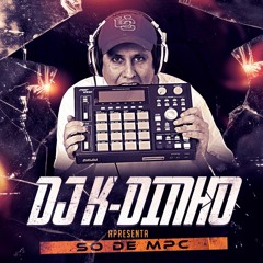 MONT MPC - DJ K - DINHO MPC