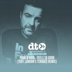 Funk D'Void - Feels So Good (Tuff London's Terrace Remix)