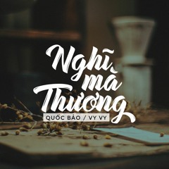 Nghĩ Mà Thương [St Quốc Bảo] - Vy Vy