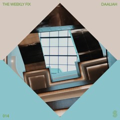 The Weekly Fix 014 : Daaliah