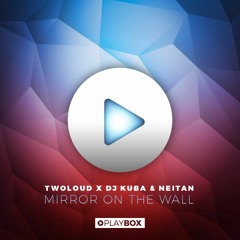 twoloud x DJ KUBA & NEITAN - Mirror On The Wall (Original Mix)