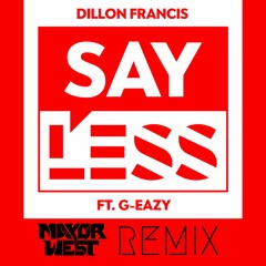 Dillon Francis & G-Eazy - Say Less (Mayor West Remix)