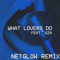 Maroon 5 - What Lovers Do ft. SZA (Netglow Remix)