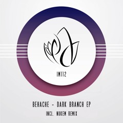 IM112 - Behache - DARK BRANCH EP Incl. Nukem Remix