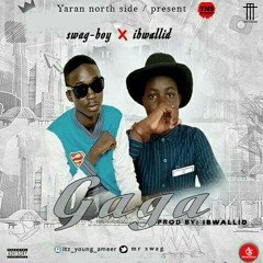 Swaga-boy x ibwalid (Gaga)