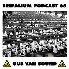 Tripalium Podcast 65 - Gus Van Sound