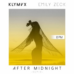 KLYMVX - After Midnight Ft. Emily Zeck (12pm Remix)