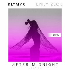 KLYMVX - After Midnight Ft. Emily Zeck (10pm Remix)