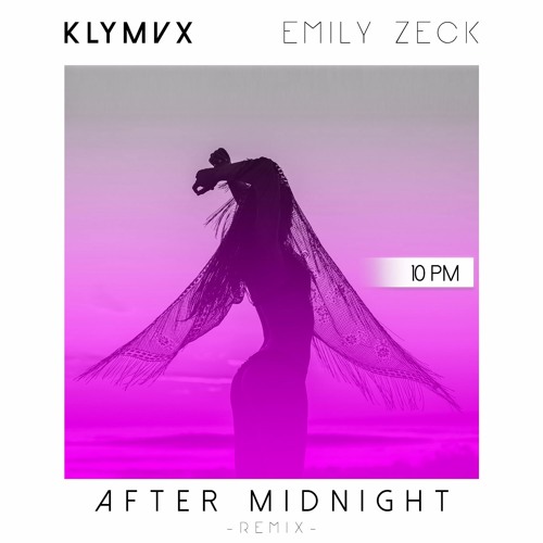KLYMVX - After Midnight Ft. Emily Zeck (10pm Remix)