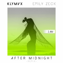KLYMVX - After Midnight Ft. Emily Zeck (2am Remix)