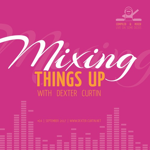 Dexter Curtin - Mixing Things Up (September 2017)