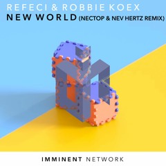 Refeci & Robbie Koex - New World (Nectop x Nev Hertz Remix) [Free Download]