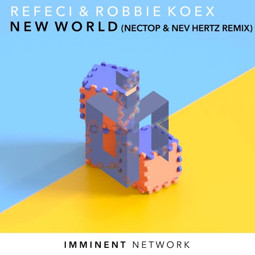 Refeci & Robbie Koex - New World (Nectop x Nev Hertz Remix) [Free Download]